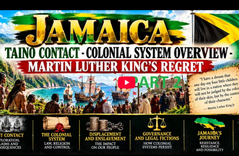 Jamaica Taino Contact – Colonial System Overview – Martin Luther King’s Regret – Oct 11 2026 – Part 2